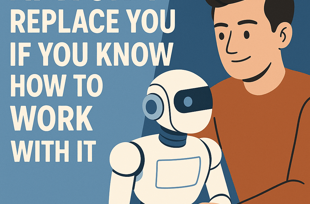 AI Won’t Replace You If You Know How to Work With It